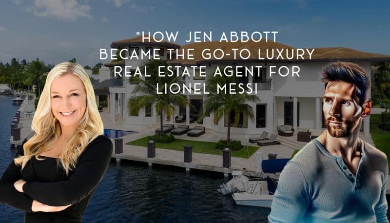 featured image for story, "How Jen Abbott Became the Go-To Luxury Real Estate Agent for Lionel Messi and
High-Profile Clients"